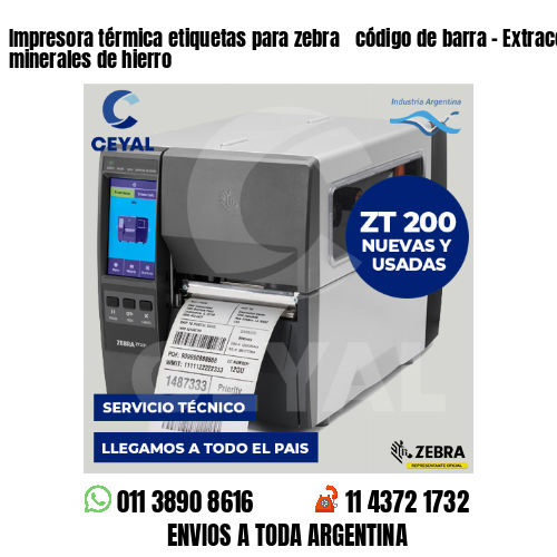 Impresora térmica etiquetas para zebra  código de barra – Extracción de minerales de hierro
